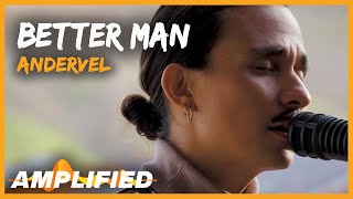 Andervel - Better Man (Original Song) | Amplified