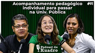 TUTORIA PEDAGÓGICA PARA PASSAR NA UNIV. PÚBLICA | Podcast do Kuadro #01