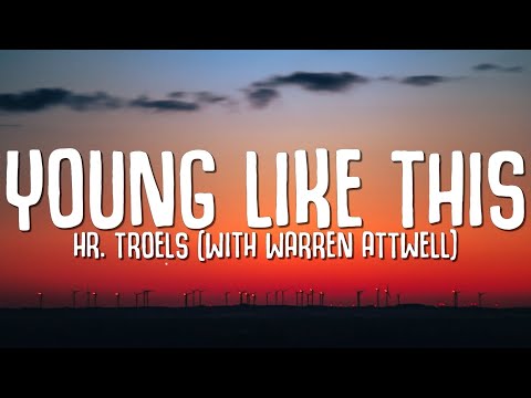 Hr. Troels - Young Like This (Lyrics) with Warren Attwell