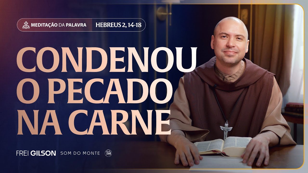 Condenou o pecado na carne | (Hebreus 2, 14-18) #2226