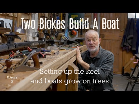Setting Up The Keel and Boats Grow on Trees (Ep. 2) - Two Blokes Build a Boat