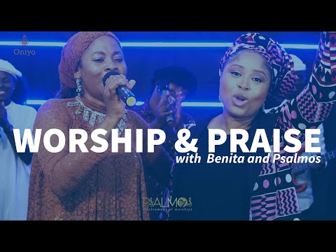 Praise and Worship Session with Benita Okojie and Psalmos