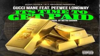 Gucci Mane   Time To Get Paid Ft  Peewee Longway