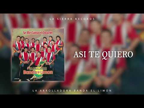 La Arrolladora Banda El Limon   Asi Te Quiero