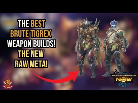 The BEST BRUTE TIGREX WEAPON BUILDS! THE ADVANCED ATTACK BOOST META! l Monster Hunter Now