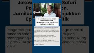 Jokowi Berencana Safari Politik ke Cirebon, Jamiluddin: Ingin Tunjukkan Episentrum Politik