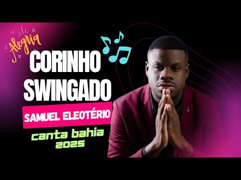 Corinho Swingado | Samuel Eleotério - Canta Bahia 2025