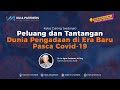 Peluang dan Tantangan Dunia Pengadaan di Era Baru Pasca Covid-19 Peluang dan Tantangan Dunia Pengadaan di Era Baru Pasca Covid-19