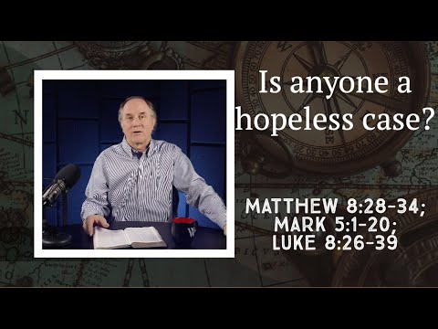 Lesson 400: The Madman of Gadara (Matthew 8:28-34; Mark 5:1-20; Luke 8:26-39)