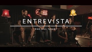 Ego Kill Talent - Entrevista Exclusiva (AudioArena Originals)