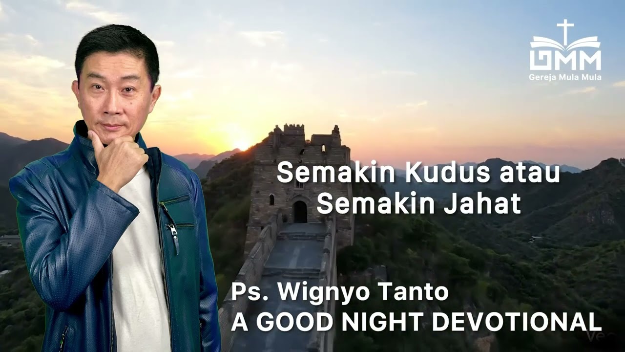 a Good Night Devotional | Semakin Kudus atau Semakin Jahat | Ps. Wignyo Tanto