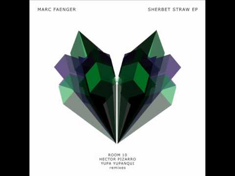 Marc Faenger - Sherbet Straw (Hector Pizarro Remix)