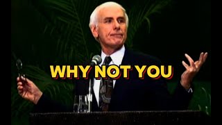 Jim Rohn Speech: Why Not You