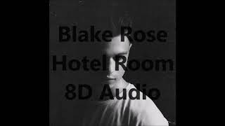 Blake Rose - Hotel Room 8D Audio - USE HEADPHONES