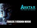 AVATAR THE WAY OF WATER Trailer 2 Version Music