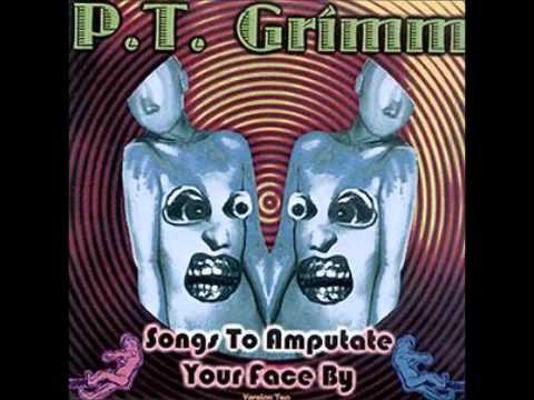 P.T. Grimm - Songs To Amputate Your Face By (Full)