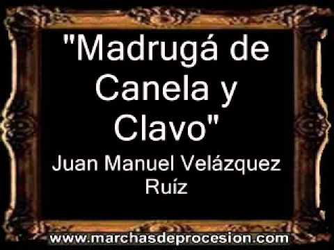 Madrugá de Canela y Clavo - Juan Manuel Velázquez Ruiz [BM]