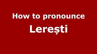 How to pronounce Lerești