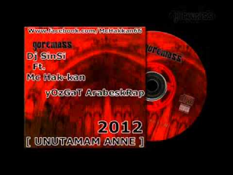 Mc Hak kan Ft. Dj Sinsi - Unutamam Anne 2012