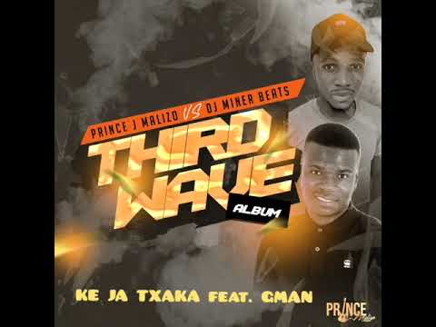 Prince J Malizo x Dj Miner Beats_ Ke Ja Txaka (ft. GMan)