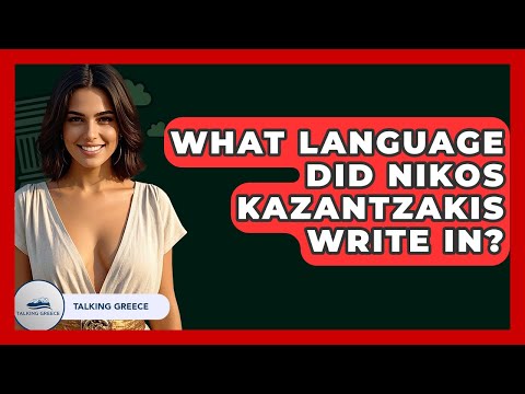 What Language Did Nikos Kazantzakis Write In? - Talking Greece