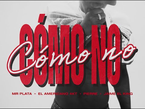 CÓMO NO - Mr. Plata X El Americano 4Kt X Jaime El King X Pierre (Video Oficial)