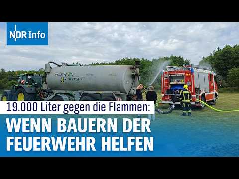 19.000 Liter gegen die Flammen: Wie Bauern mit Trecker & Güllefass bei Großbränden helfen | NDR Info