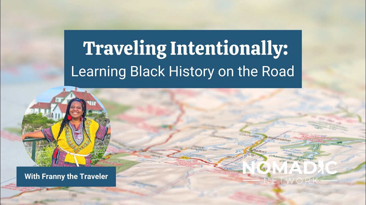 Traveling Intentionally: Learning Black History on the Road | Franny the Traveler & TNN