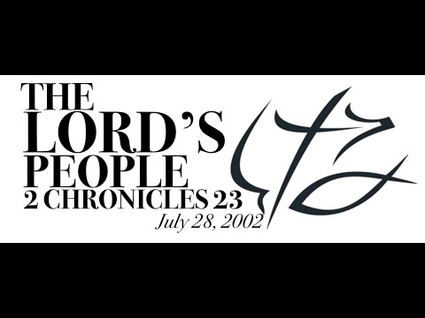 BONUS: PASTOR CHUCK SMITH - THE LORD’S PEOPLE - 2 CHRONICLES 23  - -July 28 2002 - REASD: PSALM 40