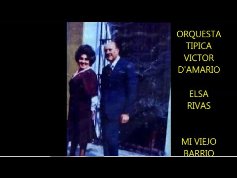 ELSA RIVAS  - VICTOR D'AMARIO  - MI VIEJO BARRIO  - TANGO
