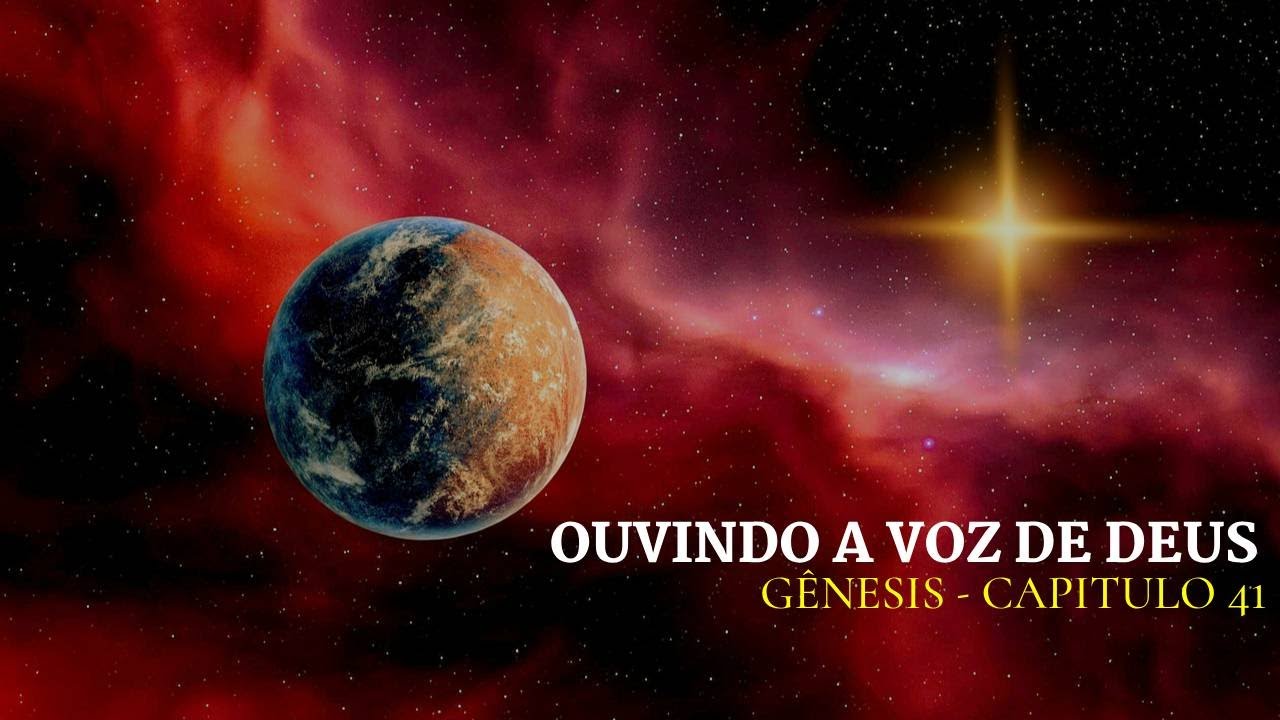 OUVINDO A VOZ DE DEUS: GENESIS - CAPITULO 41