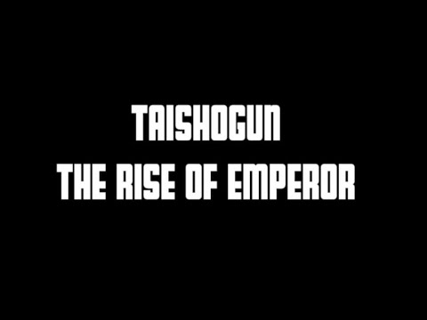 TAISHOGUN: THE RISE OF EMPEROR