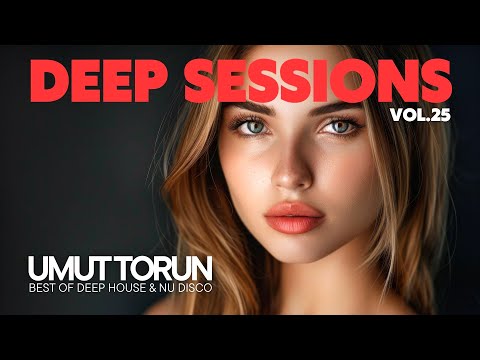 Umut Torun - Deep Sessions Vol. 25 ★ Vocal Deep House Mix
