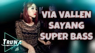 Download lagu DJ VIA VALLEN SAYANG - SUPER BASSNYA GILAA BRO | BREAKBEAT MIX 2017 mp3 Download lagu DJ VIA VALLEN SAYANG - SUPER BASSNYA GILAA BRO | BREAKBEAT MIX 2017 mp3