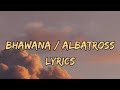 ALBATROSS | Bhawana Lyrics | Lyrical Video