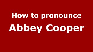 How to pronounce Abbey Cooper