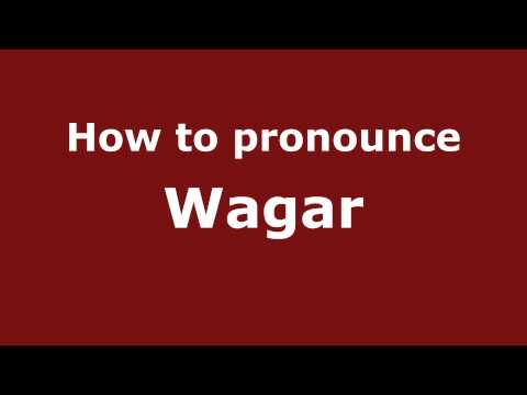 How to Pronounce Wagar - PronounceNames.com