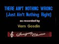 Vern Gosdin - There Ain't Nothing Wrong (Just Ain't Nothing Right) (Wbgv) (Karaoke) (Improved Audio)
