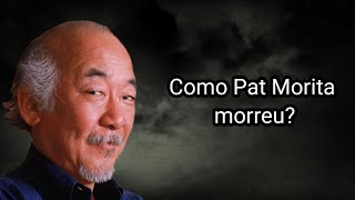 COMO PAT MORITA MORREU