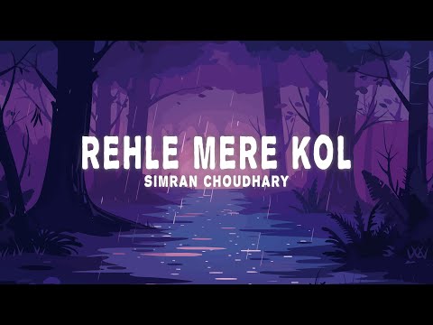 Simran Choudhary, Aditya Rikhari, Hiten - Rehle Mere Kol (Lyrics)