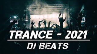 TRANCE - 2021  Part 1  DJ Beats