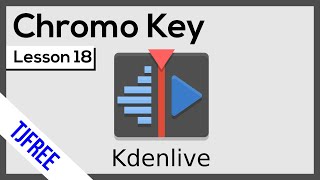 Kdenlive Lesson 18 - Chromo Key and Green Screen