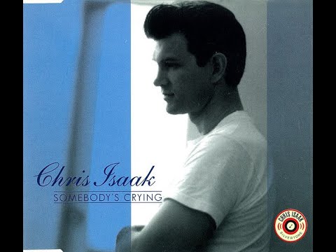 HQ CHRIS ISAAK - SOMEBODYS CRYING   BEST VERSION Super Enhanced High Fidelity Audio Remix version