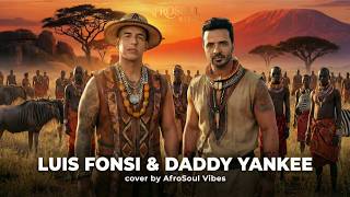 Luis Fonsi - Despacito ft. Daddy Yankee (Afro Soul Version)