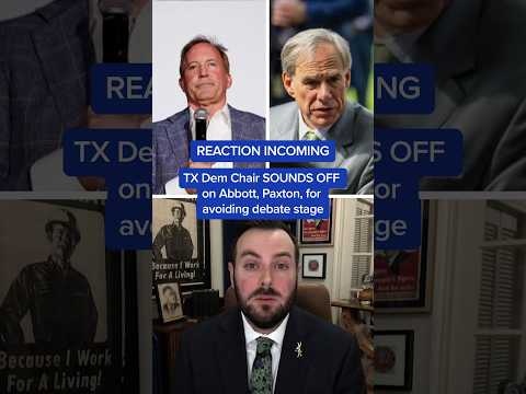 REACTION INCOMING: TX Dem Chair SOUNDS OFF on Abbot, Paxton, for avoiding debate stage
