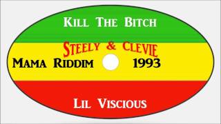 Lil Viscious-Kill The Bitch (Mama Riddim 1993) Steely & Clevie