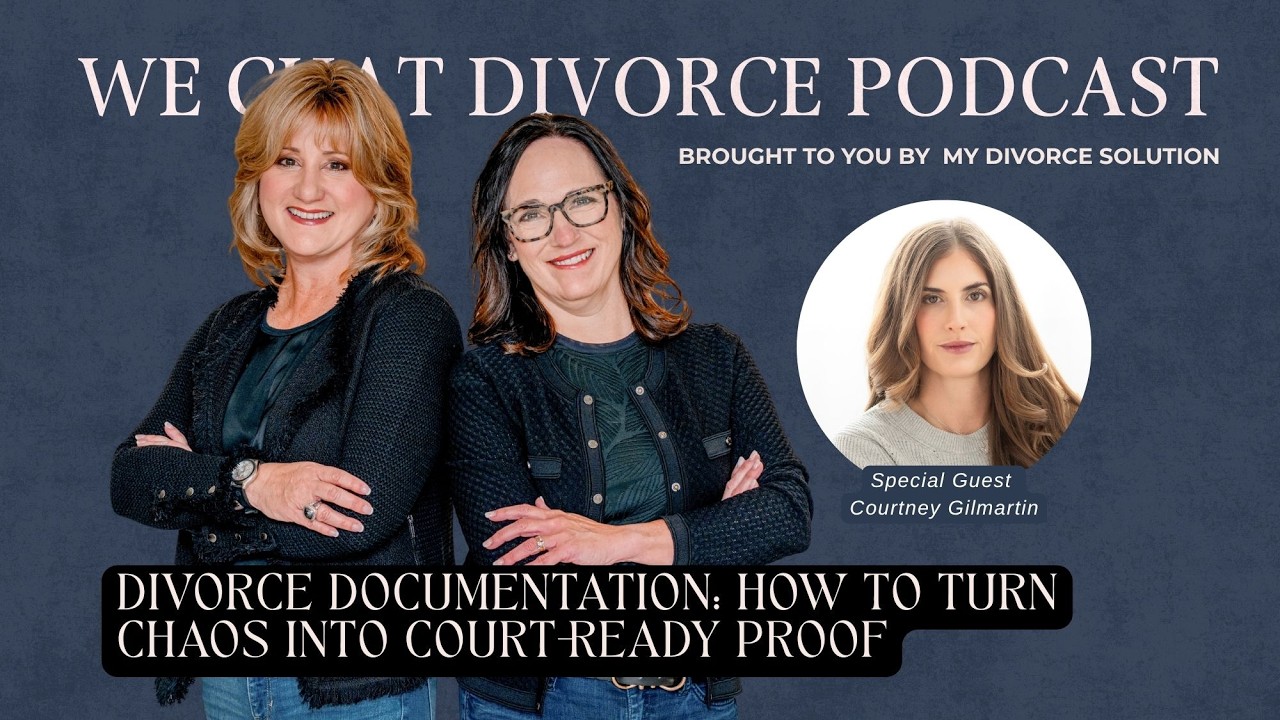 Divorce Documentation: How to Turn Chaos Into Court-Ready Proof with Courtney Gilmartin