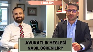 Avukatlık Mesleği Nasıl Öğrenilir? 1. Bölüm