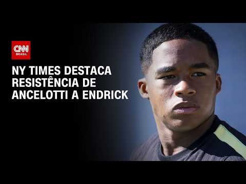 Resistência de Ancelotti com Endrick viraliza e ganha destaque no NY Times | CNN 360°