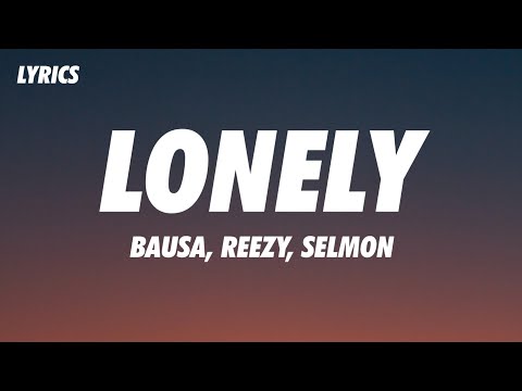 MIKSU/MACLOUD - LONELY (ft. BAUSA, REEZY, SELMON) (Lyrics)